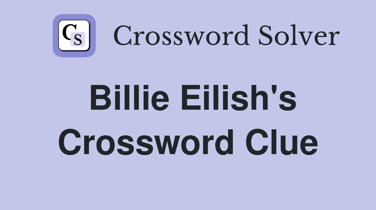 Billie Eilish s Therefore Crossword Clue Answers Crossword Solver